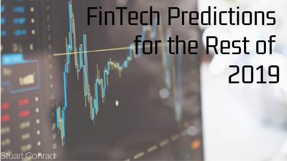 Fintech Predictions For The Rest Of 2019