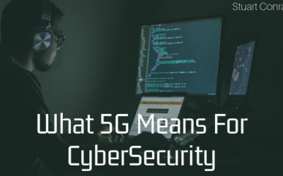 What 5G Means For CyberSecurity