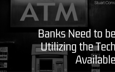 Banks Need to be Utilizing the Tech Available